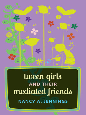 cover image of Tween Girls and their Mediated Friends